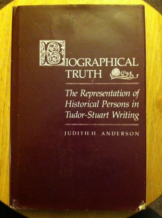 Image for Biographical Truth: The Representation of Historical Persons in Tudor-Stuart Writing Biographical Truth: The Representation of Historical Persons in Tudor-Stuart Writing