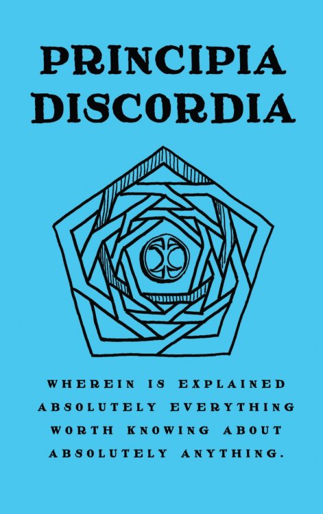 Image for Principia Discordia: How I Found Goddess And What I Did To Her When I Found Her; Wherein is Explained Absolutely Everything Worth Knowing About Absolutely Anything by Thornley, Kerry (Omar Khayyam Ravenhurst) and Hill, Greg (Malaclypse The Younger) Principia Discordia: How I Found Goddess And What I Did To Her When I Found Her; Wherein is Explained Absolutely Everything Worth Knowing About Absolutely Anything by Thornley, Kerry (Omar Khayyam Ravenhurst) and Hill, Greg (Malaclypse The Younger)