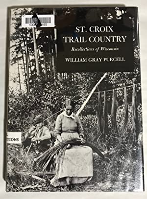 Image for St. Croix Trail Country Recollections of Wisconsin. St. Croix Trail Country Recollections of Wisconsin.