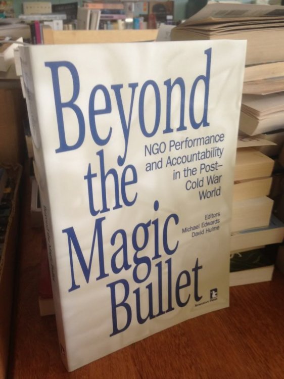 Image for Beyond the Magic Bullet: NGO Performance and Accountability in the Post-Cold War World (Kumarian Press Books on International Development) Beyond the Magic Bullet: NGO Performance and Accountability in the Post-Cold War World (Kumarian Press Books on International Development)