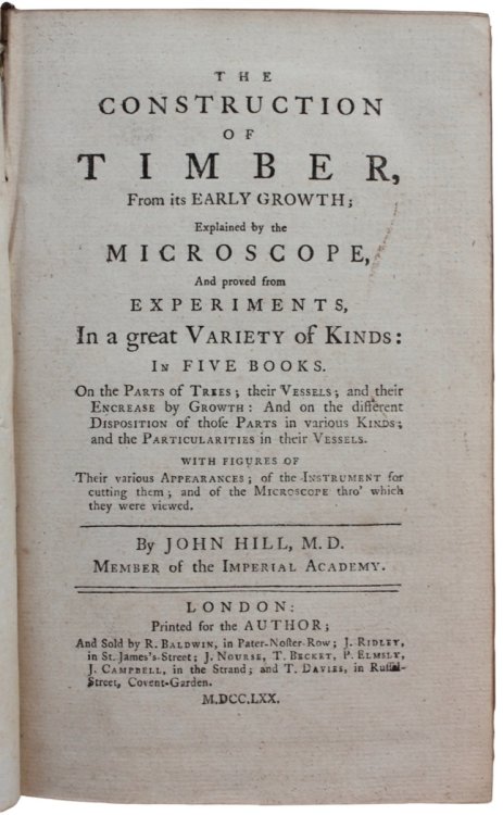 The Construction of Timber, from its Early Growth; Explained by the Microscope, and proved from experiments.