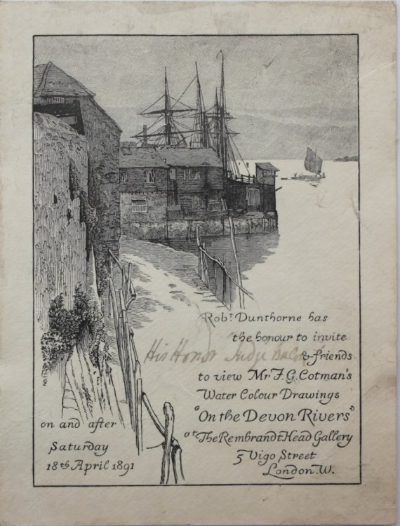 Robt. Dunthorne has the honour to invite His Honour Judge Bacon & friends to view Mr. F.G. Cotman&rsquo;s Water Colour Drawings &ldquo;On Devon Rivers&rdquo;.