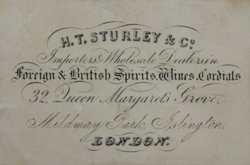 H.T. Sturley & Co. Importers & Wholesale Dealers in Foreign & British Spirits, Wines, Cordials. 32 Queen Margatret&rsquo;s grove, Mildmay Park, Islington.