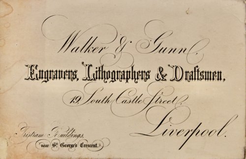 Walker & Gunn, Engravers, Lithographers & Draughtsmen, 19, South Castle Street, Liverpool. Tristram Buildings, near St. George&rsquo;s Crescent.