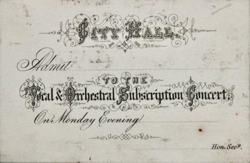 Image for City Hall. Admit. to the Vocal & Orchestral Subscription Concert On Monday Evening. City Hall. Admit. to the Vocal & Orchestral Subscription Concert On Monday Evening.