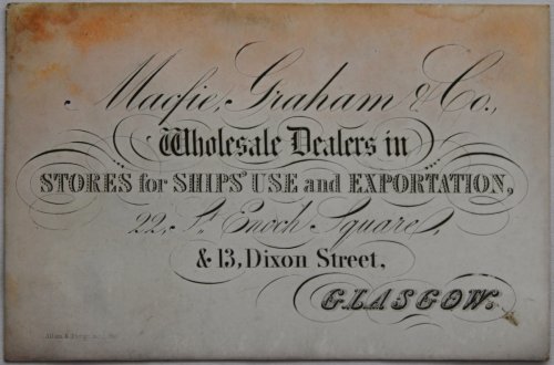 Wholesale Dealers in Stores for Ships&rsquo; Use and Exploration. 22, South Enoch Square & 13, Dixon Street, Glasgow.