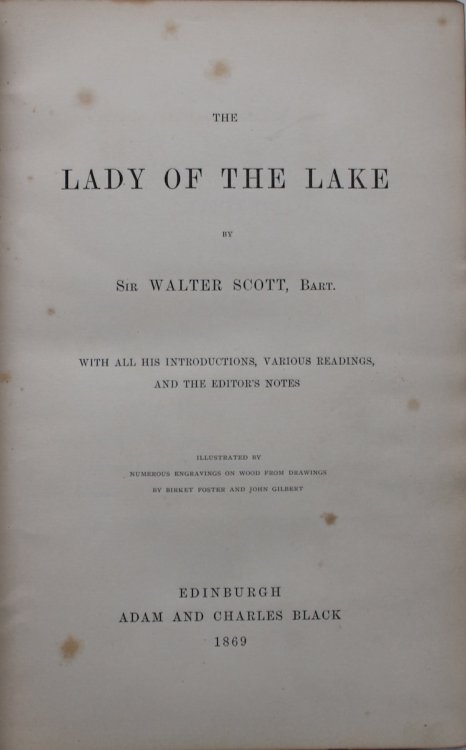 The Lady of the Lake. Author&rsquo;s Edition. With all his introductions, various readings, and the editor&rsquo;s notes. Illustrated by numerous engravings on wood from drawings by Birket Foster and John Gilbert.