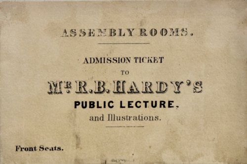 Assembly Rooms. Admission Ticket to Mr. R.B. Hardy&rsquo;s Public Lecture, and Illustrations. Front Seats.