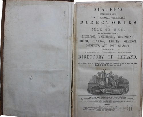 Slater&rsquo;s (Late Pigot & Co.&rsquo;s) Royal National Commercial Directories of the Isle of Man, and the Important Towns of Liverpool, Manchester, Birmingham, Bristol, Glasgow, Paisley, Greenock, Johnstone, and Port Glasgow, Together with a Commercial, Topographical and Gneral Directory of Ir