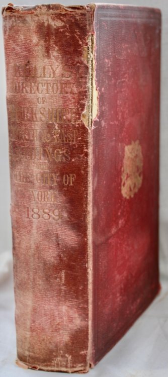 Kelly&rsquo;s Directory of the North and East Ridings of Yorkshire With the City of York, [and Hull]. 1889.