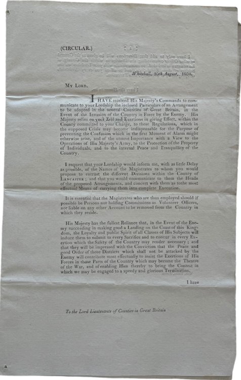 (Circular) [To the Lord Lieutenants of Counties in Great Britain] My Lord, I have received His Majesty&rsquo;s Commands to communicate to your Lordship the inclosed Particulars of an Arrangement to be adopted in the several Counties of Great Britain, in the Event of an invasion of the Country in For