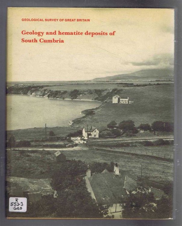 Image for Geology and Hematite Deposits of South Cumbria, Economic Memoir for the 1: 50,000 geological sheet 58, and southern part of sheet 48. Geological Survey of Great Britain, England and Wales Geology and Hematite Deposits of South Cumbria, Economic Memoir for the 1: 50,000 geological sheet 58, and southern part of sheet 48. Geological Survey of Great Britain, England and Wales