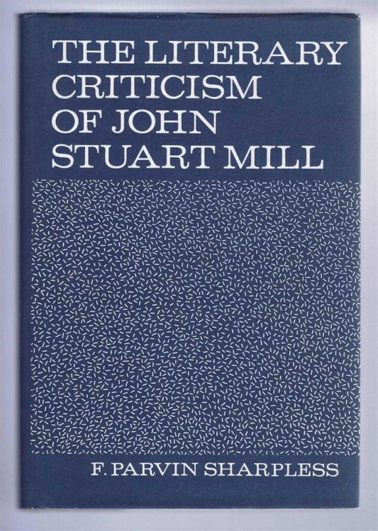 Image for The Literary Criticism of John Stuart Mill The Literary Criticism of John Stuart Mill