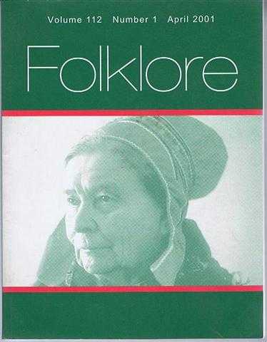 Image for Folklore Volume 112 Number 1 April 2001, the Journal of the Folklore Society. Includes: The Orange Arch- Creating Tradition in Ulster; Killer Khilats, Part 1, Legends of Poisoned Folklore Volume 112 Number 1 April 2001, the Journal of the Folklore Society. Includes: The Orange Arch- Creating Tradition in Ulster; Killer Khilats, Part 1, Legends of Poisoned