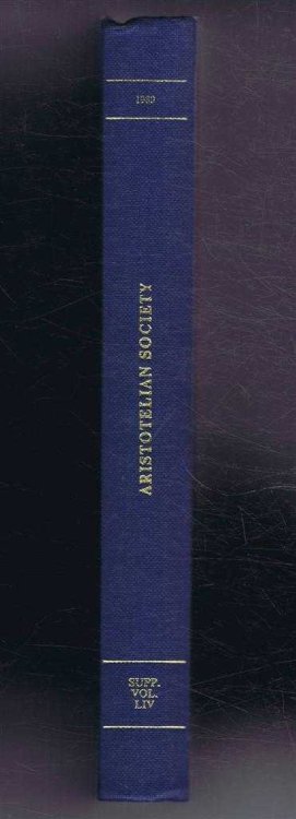 The Aristotelian Society: Supplementary Volume LV (55) 1981. The Symposia read at the Joint Session of the Aristotelian Society and the Mind Association at the University of Manchester 10-12 July 1981