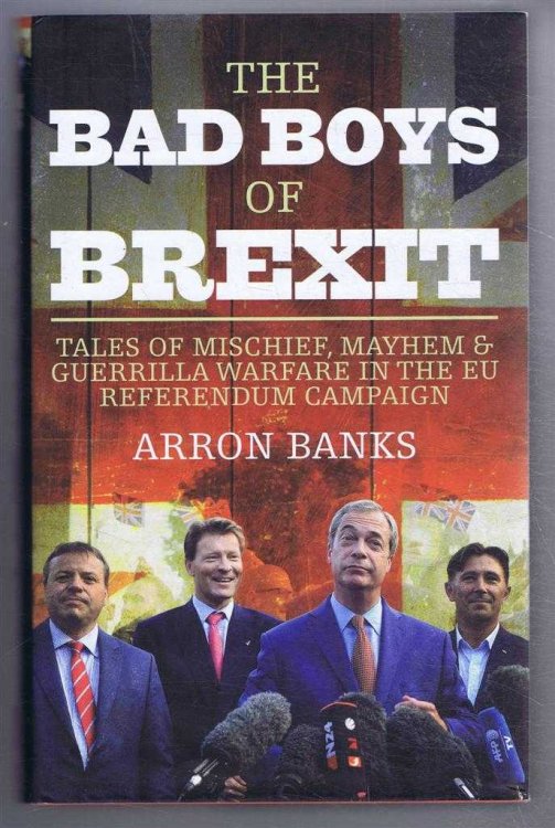 Image for The Bad boys of Brexit, Tales of Mischief, Mayhem, & Guerilla Warfare in the EU Referendum Campaign The Bad boys of Brexit, Tales of Mischief, Mayhem, & Guerilla Warfare in the EU Referendum Campaign