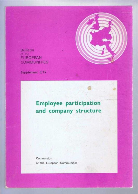 Image for Employee participation and company structure in the European Community. Bulletin of the European Communities, supplement 8/75 Employee participation and company structure in the European Community. Bulletin of the European Communities, supplement 8/75