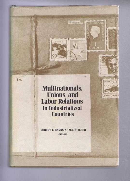 Multinationals, Unions, and Labor Relations in Industrialized Countries. Cornell International Industrial and Labour Relations Report Number 9