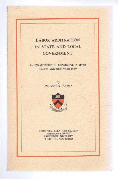 Labor Arbitration in State and Local Government, An Examination of Experience in Eight States and New York City