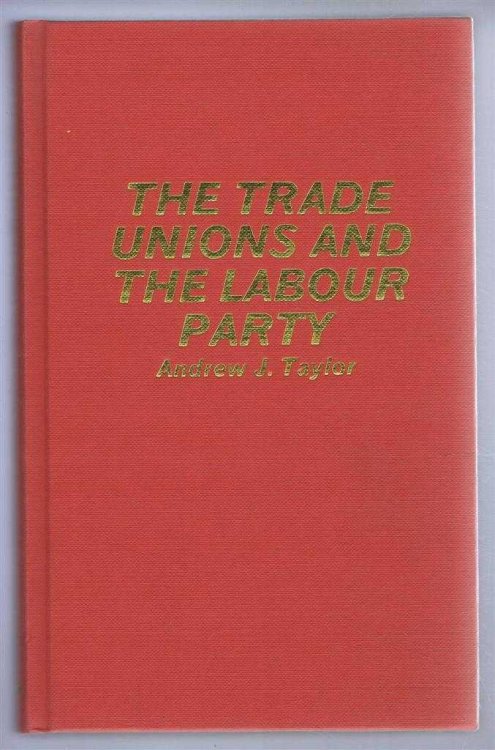 Image for The Trade Unions and the Labour Party The Trade Unions and the Labour Party