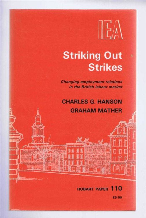 Image for Striking Out Strikes, Changing Employment Relations in the British Labour Market. Hobart Paper 110 Striking Out Strikes, Changing Employment Relations in the British Labour Market. Hobart Paper 110