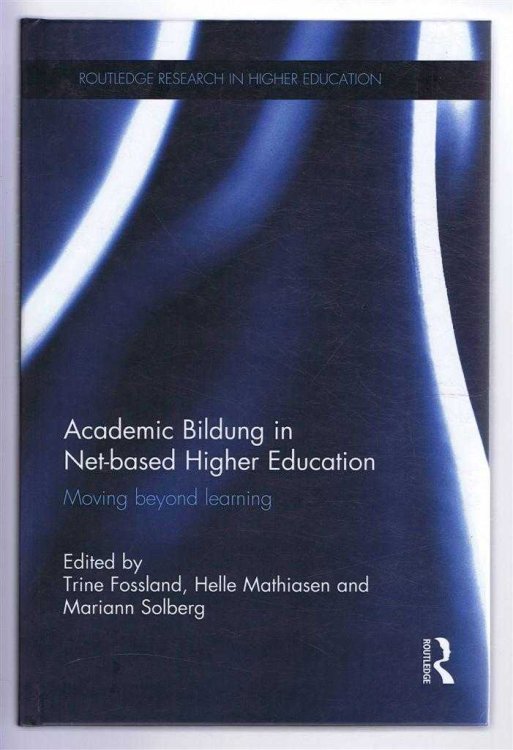 Image for ACADEMIC BILDUNG IN NET-BASED HIGHER EDUCATION. Moving beyond learning ACADEMIC BILDUNG IN NET-BASED HIGHER EDUCATION. Moving beyond learning