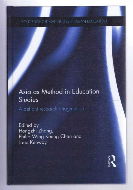 Image for ASIA AS METHOD IN EDUCATION STUDIES: A defiant research imagination ASIA AS METHOD IN EDUCATION STUDIES: A defiant research imagination