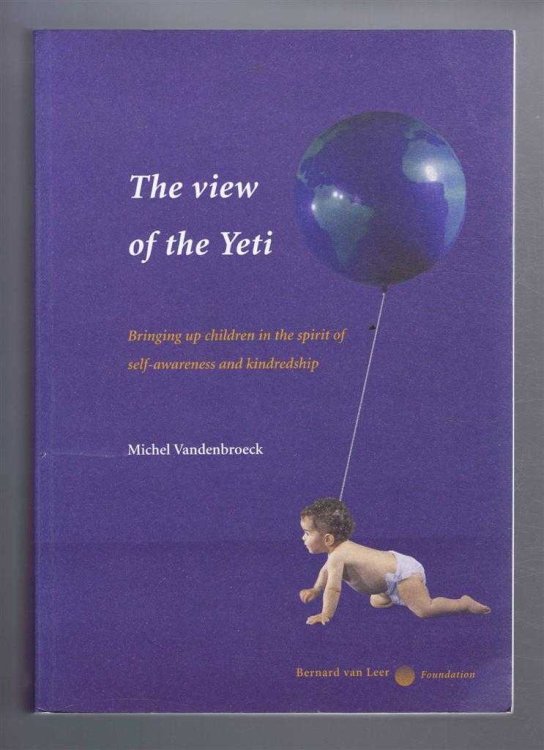 Image for THE VIEW OF THE YETI: Bringing up children in the spirit of self-awareness and kindredship THE VIEW OF THE YETI: Bringing up children in the spirit of self-awareness and kindredship