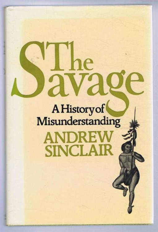Image for The Savage, a history of misunderstanding The Savage, a history of misunderstanding