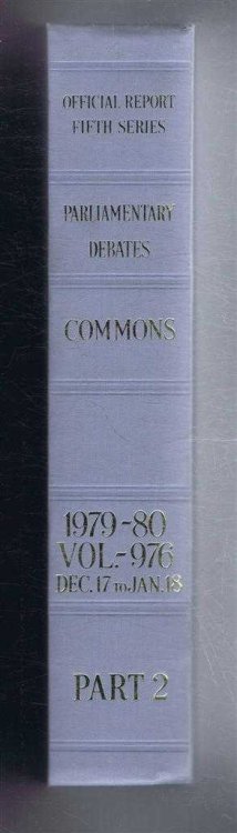 Parliamentary Debates (Hansard). Fifth Series - Vol. 976. House of Commons Official Report. Session 1979-80 comprising period 17th December 1979 - 18th January 1980 (In two parts) Part 2