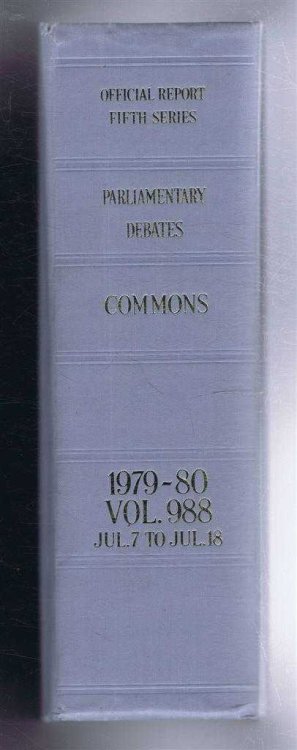 Parliamentary Debates (Hansard). Fifth Series - Vol. 988. House of Commons Official Report. Session 1979-80 comprising period 7th - 18th July 1980