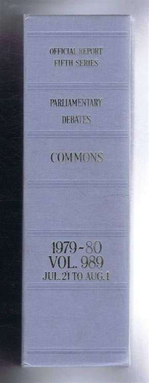 Parliamentary Debates (Hansard). Fifth Series - Vol. 989. House of Commons Official Report. Session 1979-80 comprising period 21st July - 1st August 1980