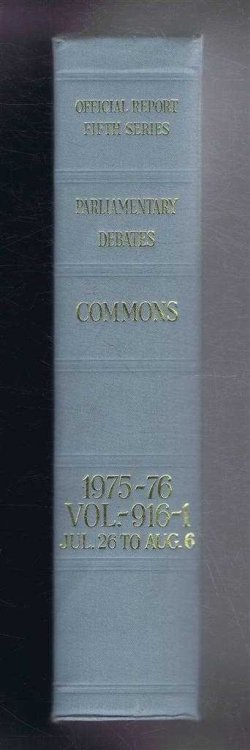 Parliamentary Debates (Hansard). Fifth Series - Vol. 916. House of Commons Official Report. Session 1975-76 comprising period 26th July - 6th August 1976. (In two parts) Part 1