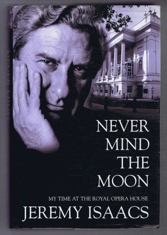 Image for Never Mind The Moon, My Time at Royal Opera House Never Mind The Moon, My Time at Royal Opera House