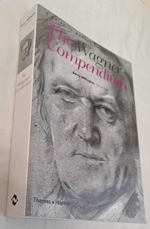 Image for The Wagner Compendium, A Guide to Wagner's Life and Music The Wagner Compendium, A Guide to Wagner's Life and Music