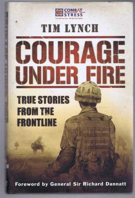Image for Courage Under Fire, True Stories from the Frontline Courage Under Fire, True Stories from the Frontline