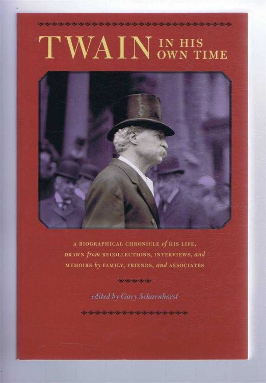 TWAIN IN HIS OWN TIME: A Biographical Chronicle of His Life etc etc
