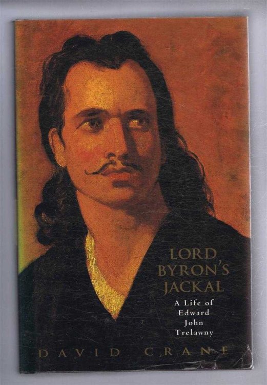 Image for Lord Byron's Jackal, a Life of Edward John Trelawny Lord Byron's Jackal, a Life of Edward John Trelawny