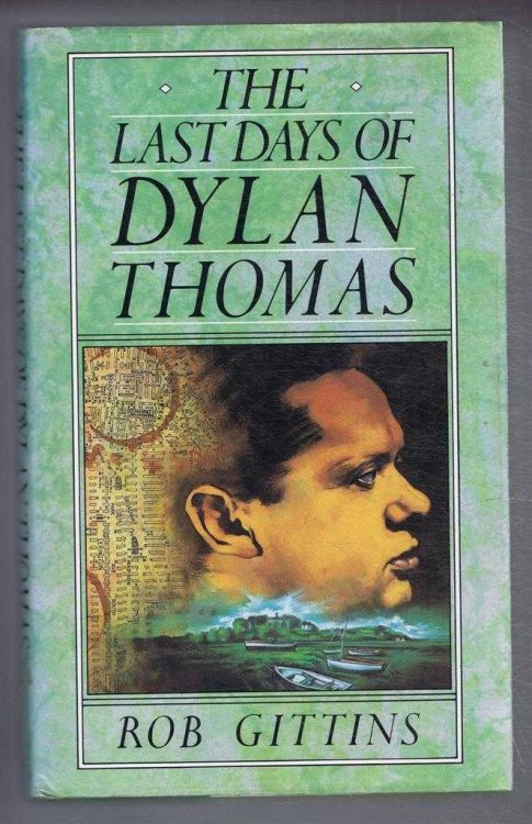 Image for The Last Days of Dylan Thomas The Last Days of Dylan Thomas