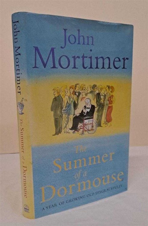 Image for The Summer of a Dormouse, A Year of Growing Old Disgracefully The Summer of a Dormouse, A Year of Growing Old Disgracefully