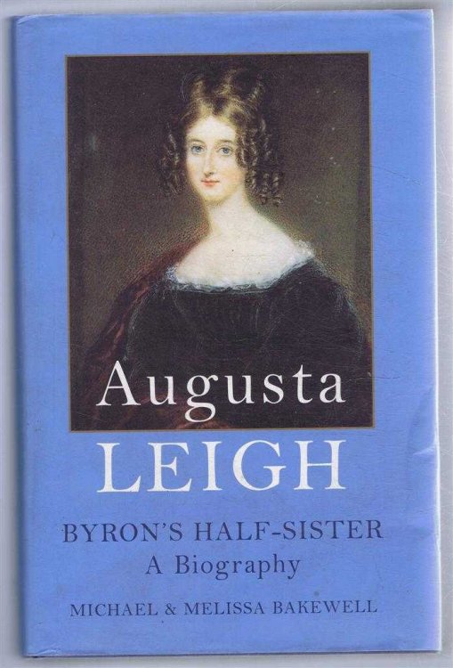Image for Augusta Leigh, Byron's half-sister: a biography Augusta Leigh, Byron's half-sister: a biography