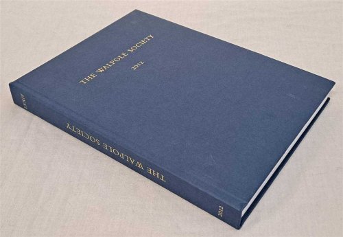 Image for The Seventy-Fourth Volume of the Walpole Society 2012 The Seventy-Fourth Volume of the Walpole Society 2012