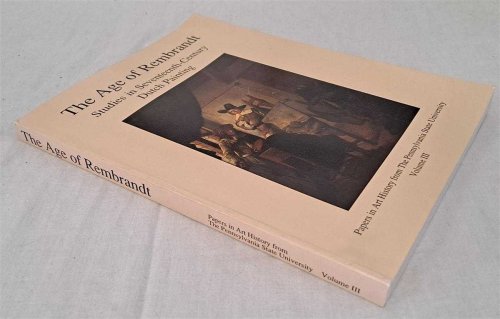 Image for The Age of Rembrandt, Studies in Seventeenth-Century Dutch Painting. Papers in Art History from The Pennsylvania State University, Volume III. The Age of Rembrandt, Studies in Seventeenth-Century Dutch Painting. Papers in Art History from The Pennsylvania State University, Volume III.