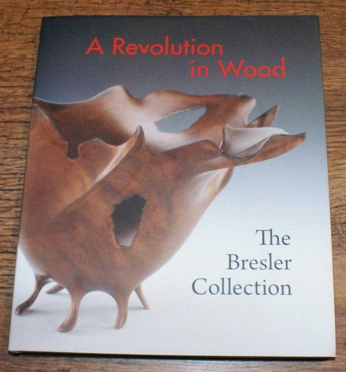 Image for A Revolution in Wood: The Bresler Collection A Revolution in Wood: The Bresler Collection
