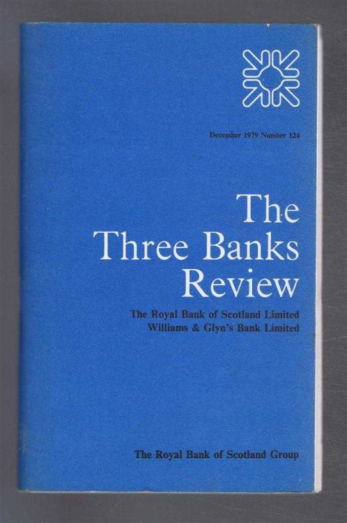 Image for The Three Banks Review. (Royal Bank of Scotland Ltd; Williams & Glyn's Bank Ltd). December 1979. Number 124. The Three Banks Review. (Royal Bank of Scotland Ltd; Williams & Glyn's Bank Ltd). December 1979. Number 124.