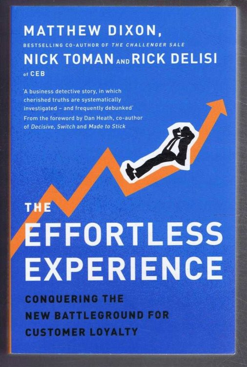 Image for The Effortless Experience, Conquering the New Battleground for Customer Loyalty The Effortless Experience, Conquering the New Battleground for Customer Loyalty