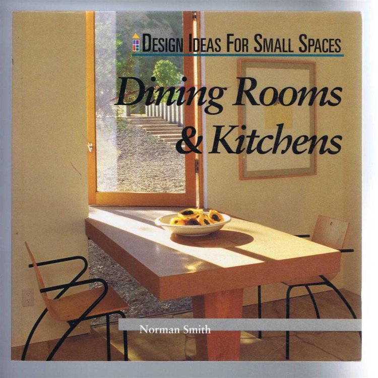 Image for Design Ideas for Small Spaces: Dining Rooms and Kitchens Design Ideas for Small Spaces: Dining Rooms and Kitchens