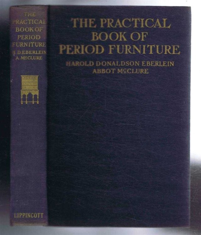 Image for The Practical Book of Period Furniture, Treating of Furniture of the English, American Colonial and Post-Colonial and Principal French Periods, with 250 Illustrations The Practical Book of Period Furniture, Treating of Furniture of the English, American Colonial and Post-Colonial and Principal French Periods, with 250 Illustrations