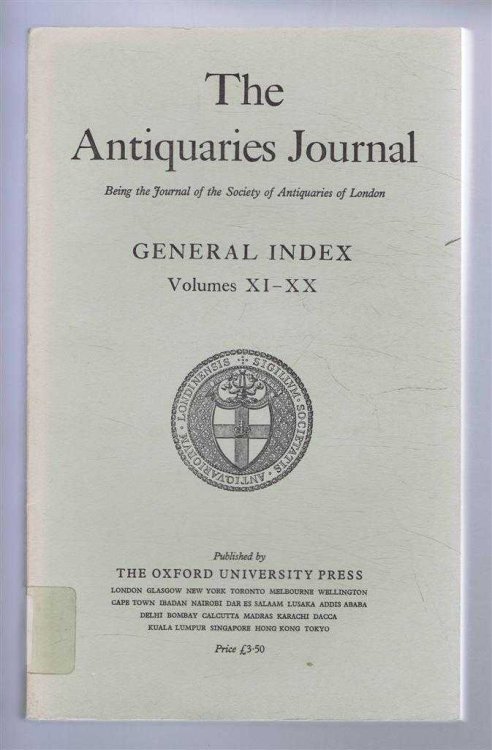 The Antiquaries Journal, Being the Journal of The Society of Antiquaries of London, General Index Volumes XI-XX