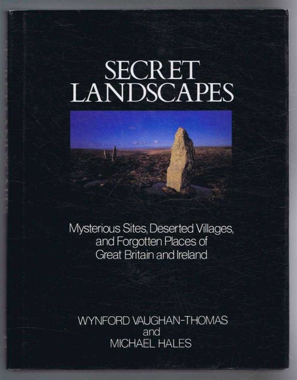 Image for Secret Landscapes, Mysterious Sites, Deserted Villages, and Forgotten Places of Great Britain and Ireland Secret Landscapes, Mysterious Sites, Deserted Villages, and Forgotten Places of Great Britain and Ireland